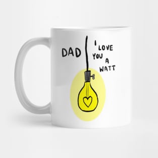 dad i love you a watt Mug